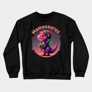 The Mighty Mamasaurus - always ready with a kiss and a roar Crewneck Sweatshirt